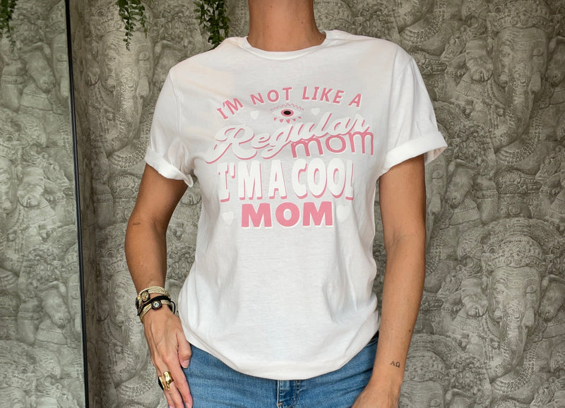 “I’m not like a regular Mom” Shirt